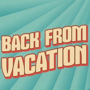 Back from vacation